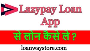 Lazypay Loan App